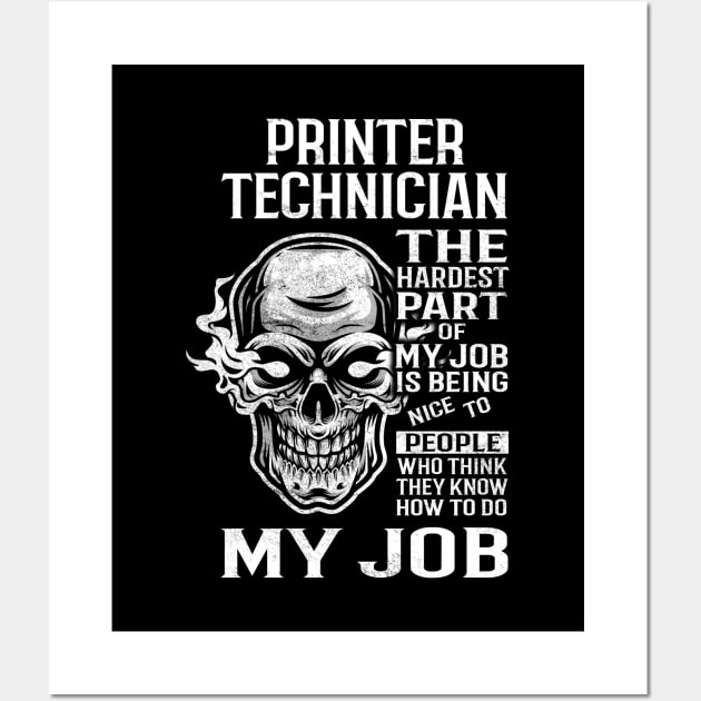 Printer Technician T Shirt - The Hardest Part Gift Item Tee Wall Art by candicekeely6155